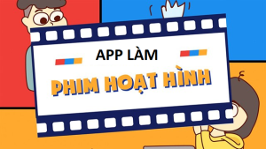 Top 10 App làm video hoạt hình trên điện thoại iphone ios và android 2023