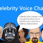 Celebrity Voice Changer là gì? Cách tải và sử dụng Celebrity Voice Changer