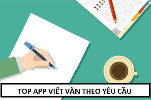 Top app, web viết văn theo yêu cầu, theo chủ đề hay nhất miễn phí 2023